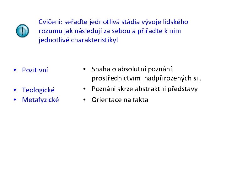 Cvičení: seřaďte jednotlivá stádia vývoje lidského rozumu jak následují za sebou a přiřaďte k