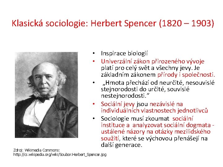 Klasická sociologie: Herbert Spencer (1820 – 1903) • Inspirace biologií • Univerzální zákon přirozeného