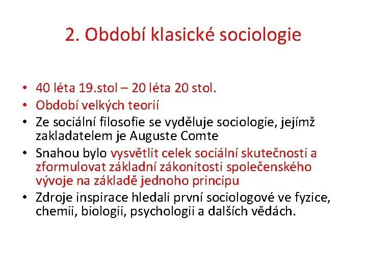 2. Období klasické sociologie • 40 léta 19. stol – 20 léta 20 stol.
