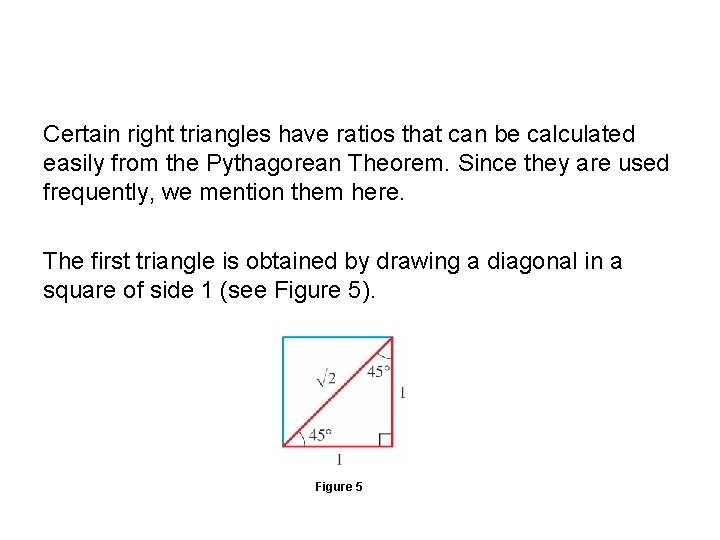 Special Triangles Certain right triangles have ratios that can be calculated easily from the