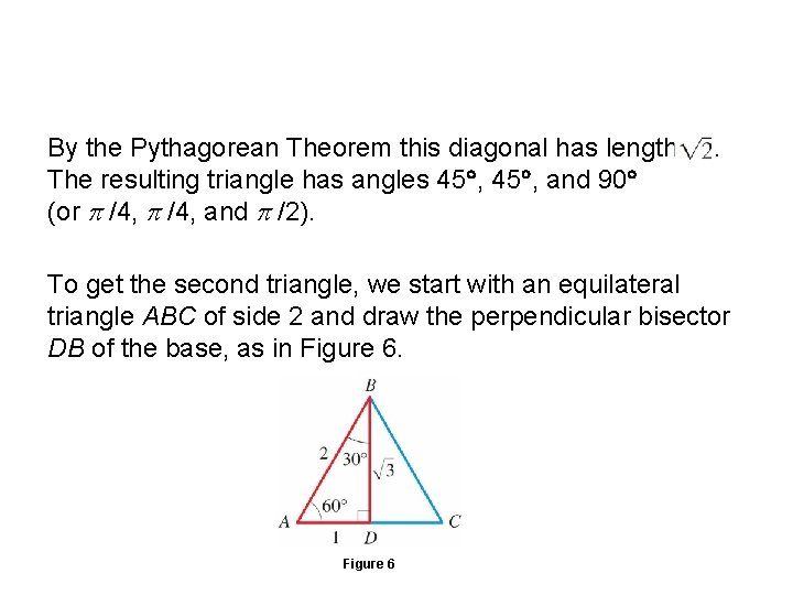 Special Triangles By the Pythagorean Theorem this diagonal has length . The resulting triangle