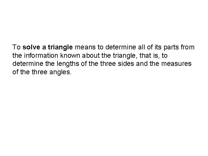 Applications of Trigonometry of Right Triangles To solve a triangle means to determine all