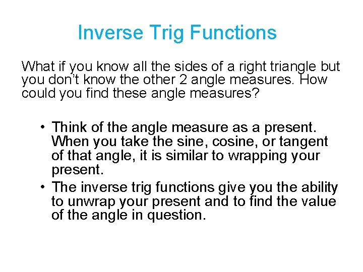 Inverse Trig Functions What if you know all the sides of a right triangle