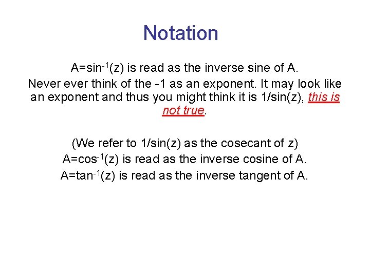 Notation A=sin-1(z) is read as the inverse sine of A. Never think of the