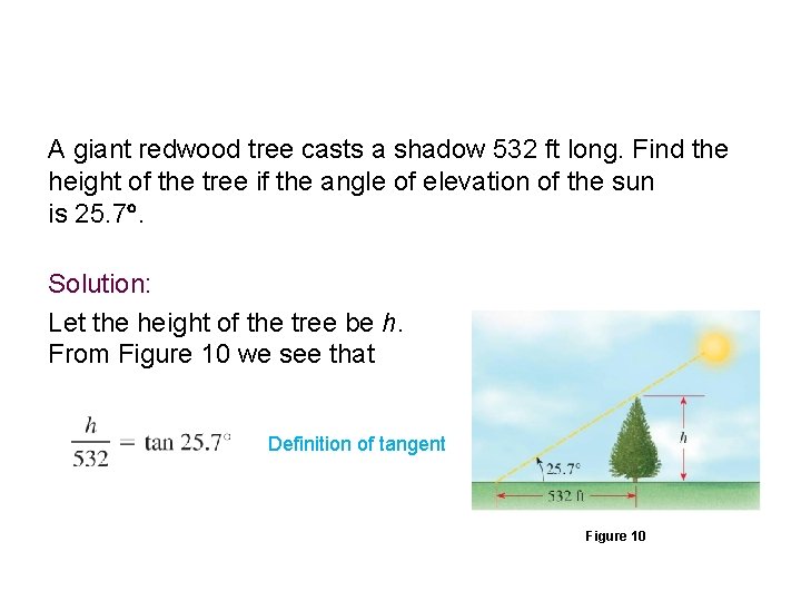 Example 4 – Finding the Height of a Tree A giant redwood tree casts