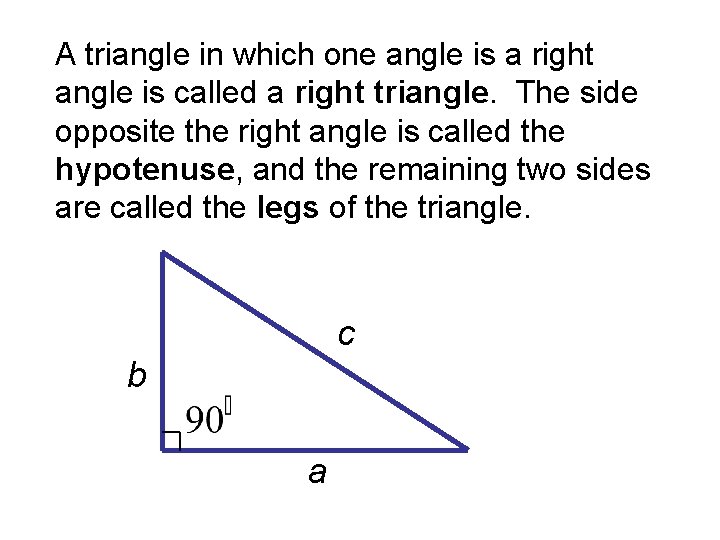 A triangle in which one angle is a right angle is called a right