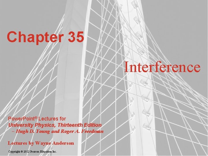 Chapter 35 Interference Power. Point® Lectures for University Physics, Thirteenth Edition – Hugh D.