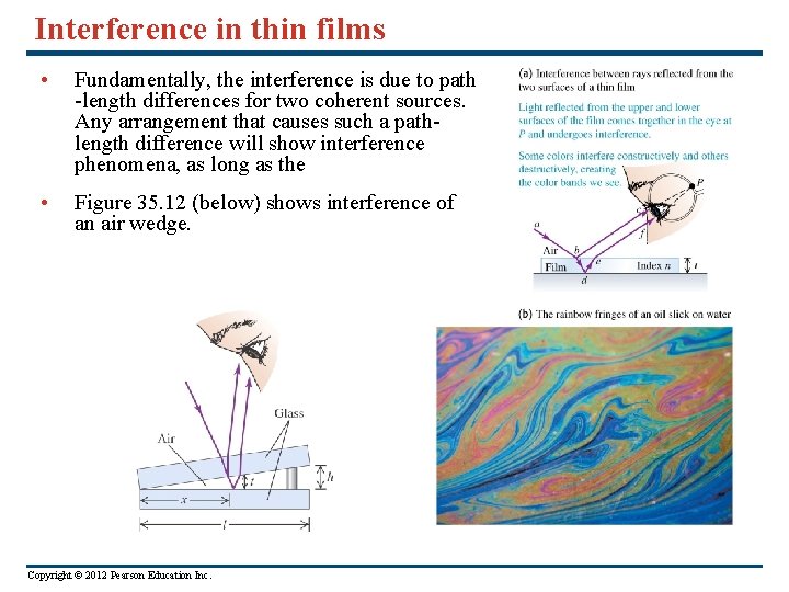 Interference in thin films • Fundamentally, the interference is due to path -length differences