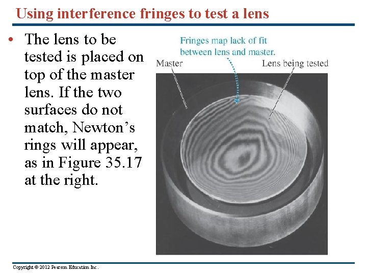 Using interference fringes to test a lens • The lens to be tested is