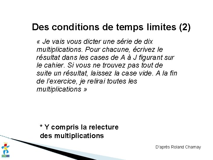 Des conditions de temps limites (2) « Je vais vous dicter une série de