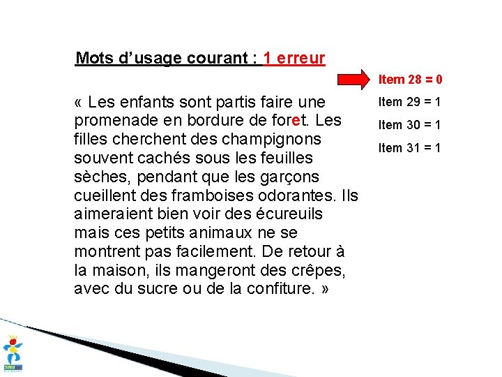 Mots d’usage courant : 1 erreur Item 28 = 0 « Les enfants sont