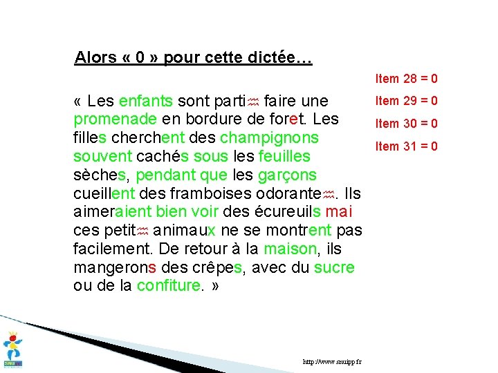 Alors « 0 » pour cette dictée… Item 28 = 0 « Les enfants