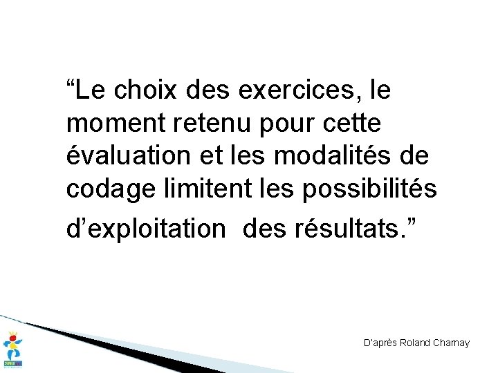 “Le choix des exercices, le moment retenu pour cette évaluation et les modalités de