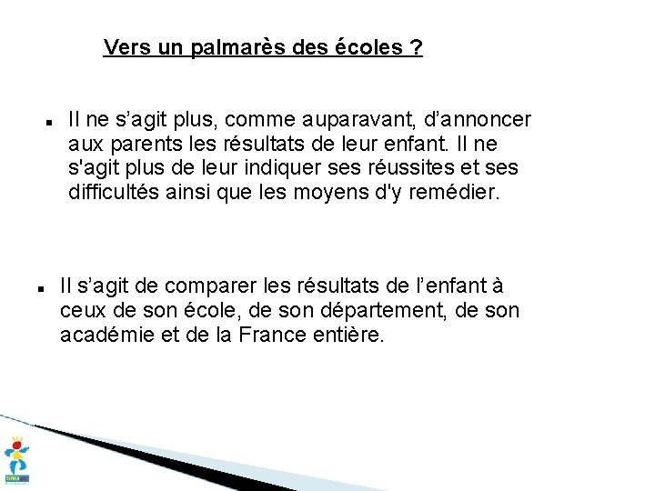 Vers un palmarès des écoles ? Il ne s’agit plus, comme auparavant, d’annoncer aux