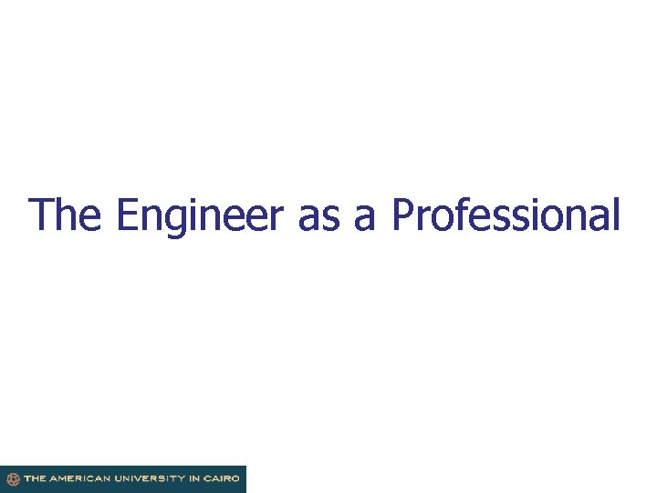 The Engineer as a Professional 1 