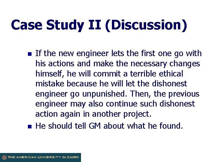 Case Study II (Discussion) n n If the new engineer lets the first one