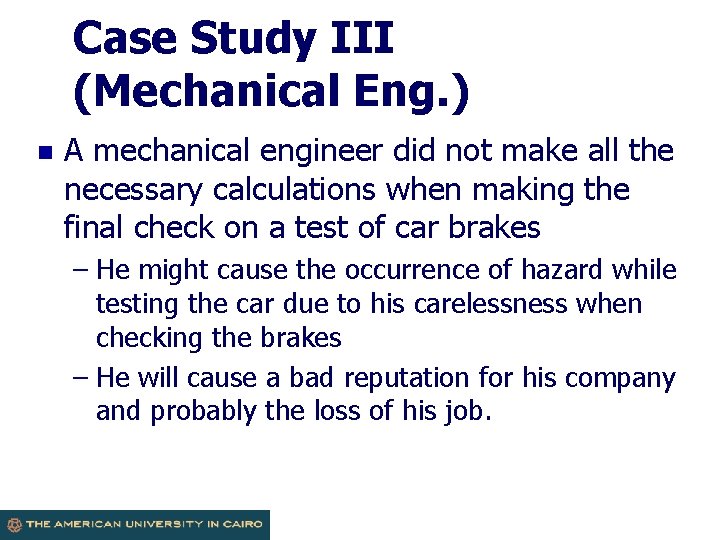Case Study III (Mechanical Eng. ) n A mechanical engineer did not make all