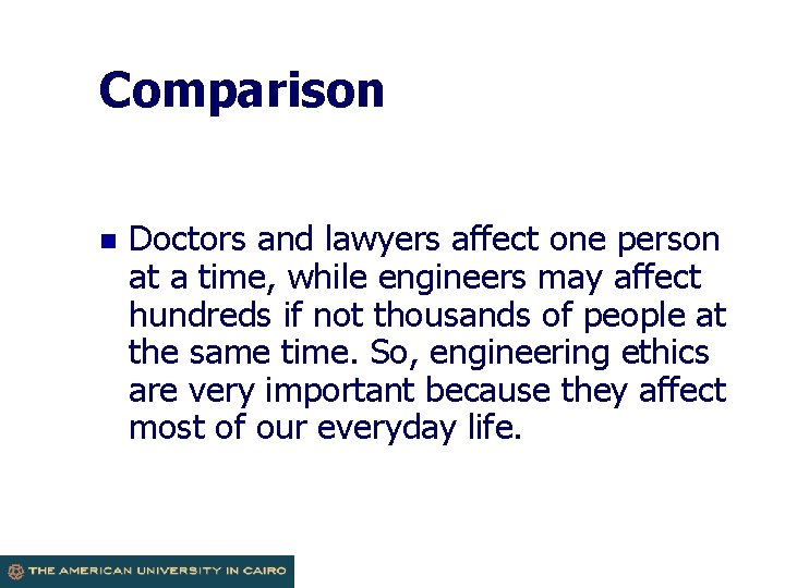 Comparison n Doctors and lawyers affect one person at a time, while engineers may