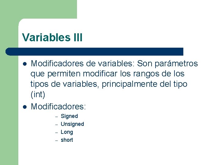 Variables III l l Modificadores de variables: Son parámetros que permiten modificar los rangos