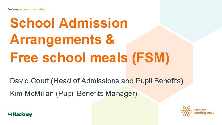 School Admission Arrangements & Free school meals (FSM) David Court (Head of Admissions and