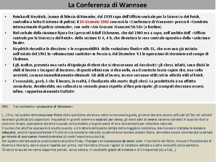 La Conferenza di Wannsee • • • Reinhardt Heydrich, (uomo di fiducia di Himmler,