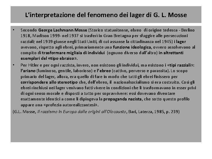 L’interpretazione del fenomeno dei lager di G. L. Mosse Secondo George Lachmann Mosse (Storico