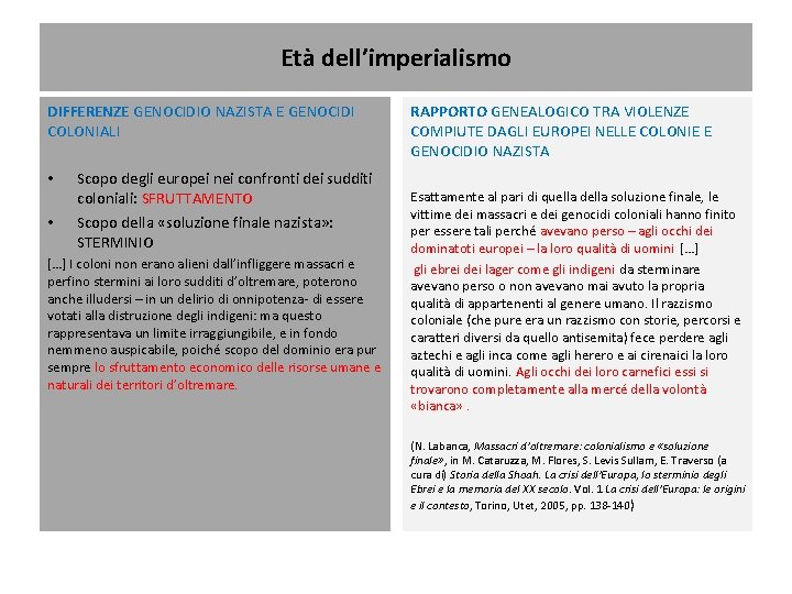 Età dell’imperialismo DIFFERENZE GENOCIDIO NAZISTA E GENOCIDI COLONIALI • • Scopo degli europei nei