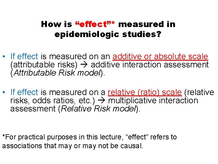 How is “effect”* measured in epidemiologic studies? • If effect is measured on an