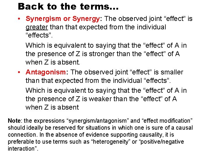 Back to the terms. . . • Synergism or Synergy: The observed joint “effect”