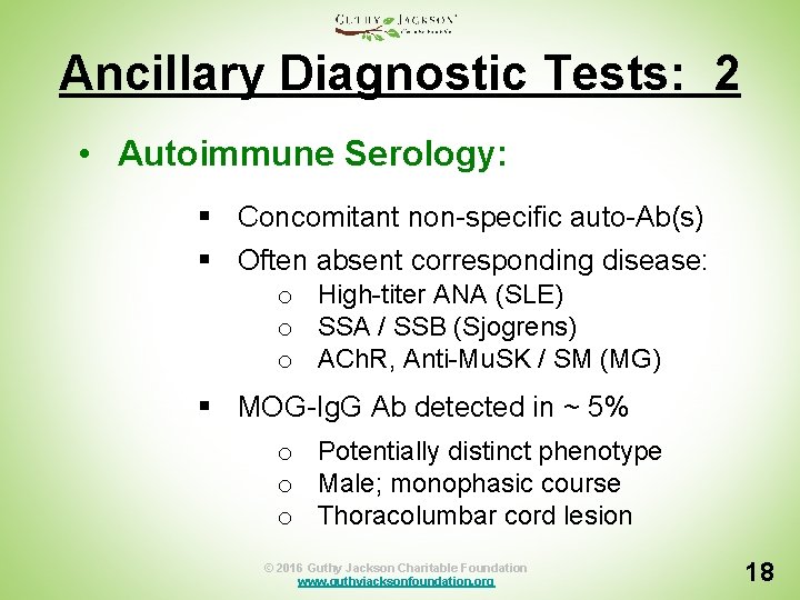 Ancillary Diagnostic Tests: 2 • Autoimmune Serology: § Concomitant non-specific auto-Ab(s) § Often absent
