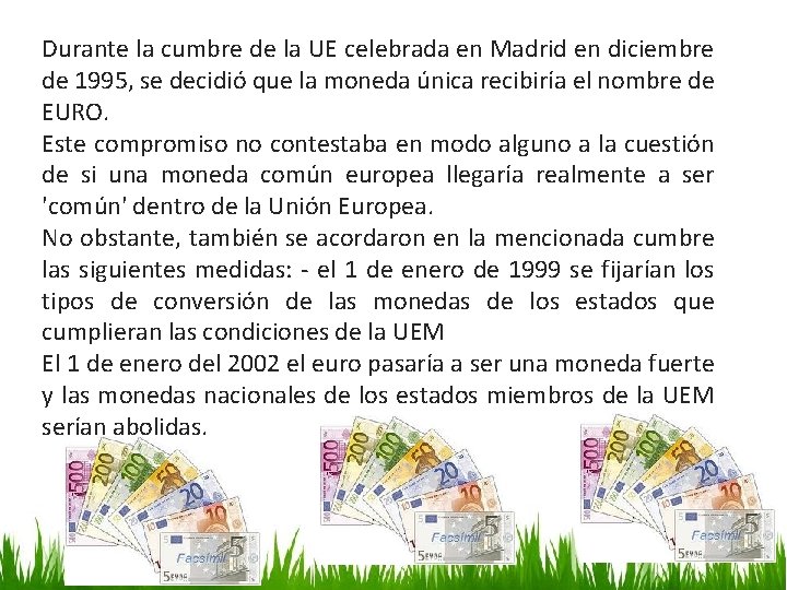 Durante la cumbre de la UE celebrada en Madrid en diciembre de 1995, se