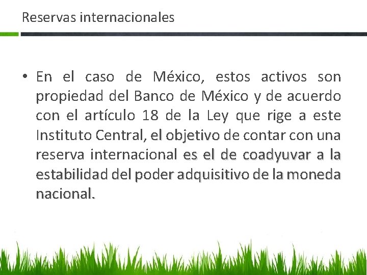 Reservas internacionales • En el caso de México, estos activos son propiedad del Banco