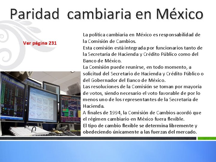 Paridad cambiaria en México Ver página 231 La política cambiaria en México es responsabilidad