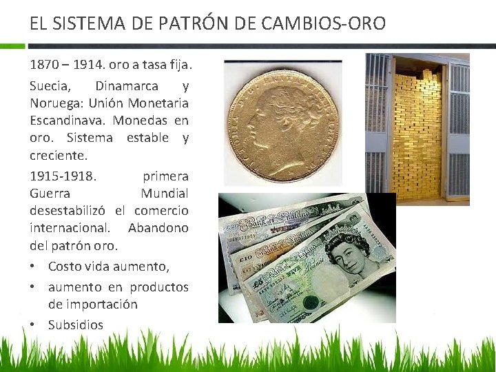EL SISTEMA DE PATRÓN DE CAMBIOS-ORO 1870 – 1914. oro a tasa fija. Suecia,