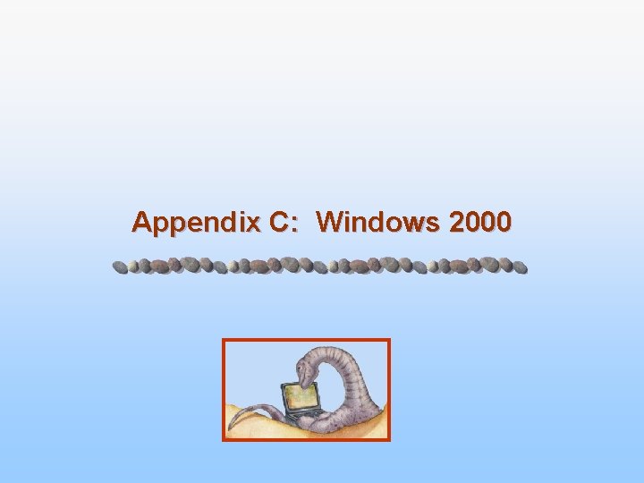 Appendix C: Windows 2000 Appendix C: Windows 2000