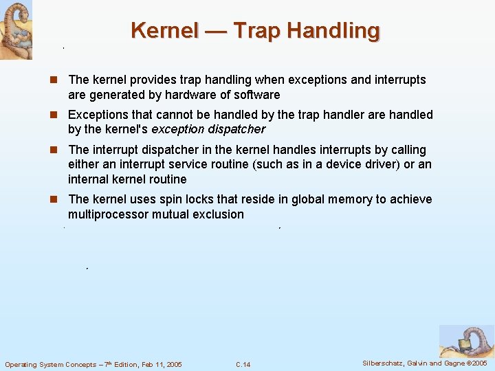 Kernel — Trap Handling n The kernel provides trap handling when exceptions and interrupts Kernel — Trap Handling n The kernel provides trap handling when exceptions and interrupts