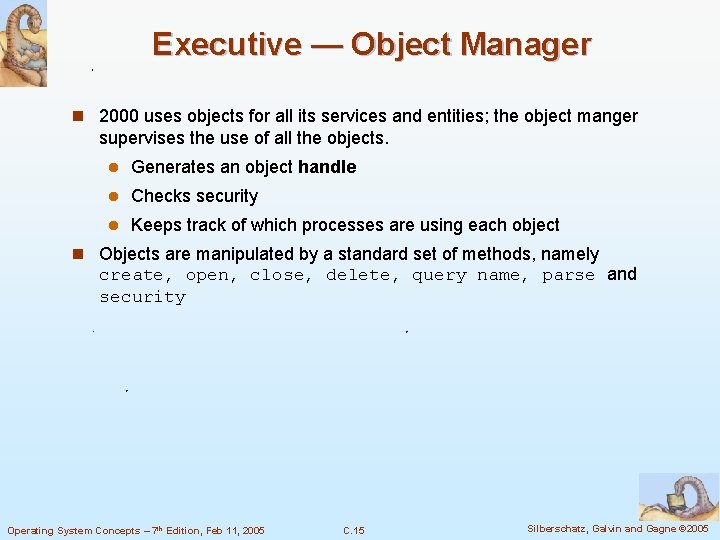Executive — Object Manager n 2000 uses objects for all its services and entities;