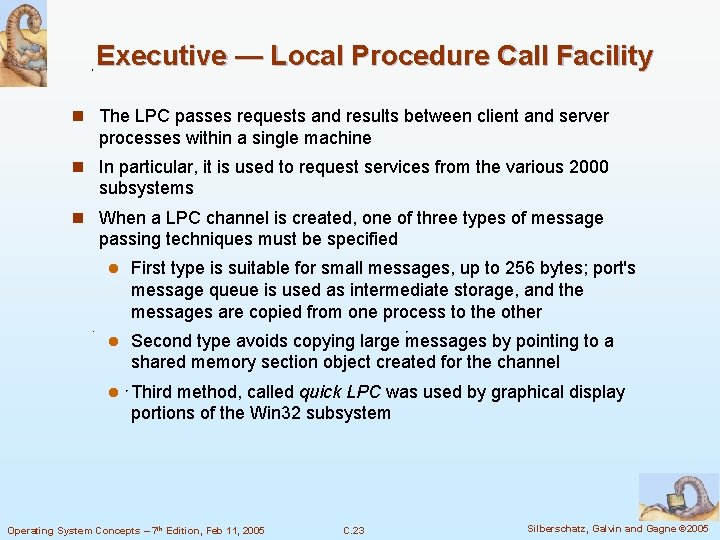 Executive — Local Procedure Call Facility n The LPC passes requests and results between Executive — Local Procedure Call Facility n The LPC passes requests and results between