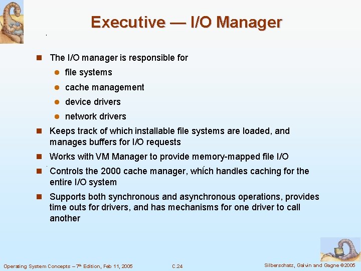 Executive — I/O Manager n The I/O manager is responsible for l file systems Executive — I/O Manager n The I/O manager is responsible for l file systems
