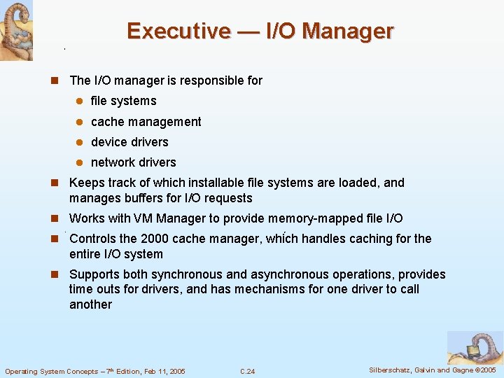 Executive — I/O Manager n The I/O manager is responsible for l file systems