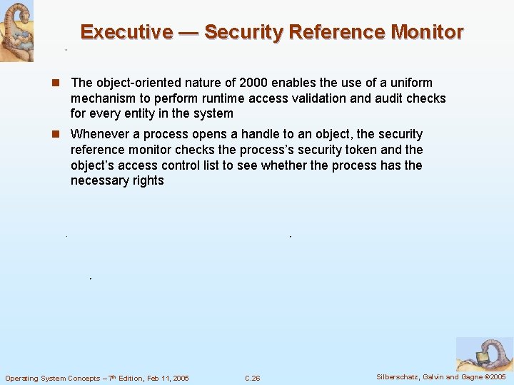 Executive — Security Reference Monitor n The object-oriented nature of 2000 enables the use