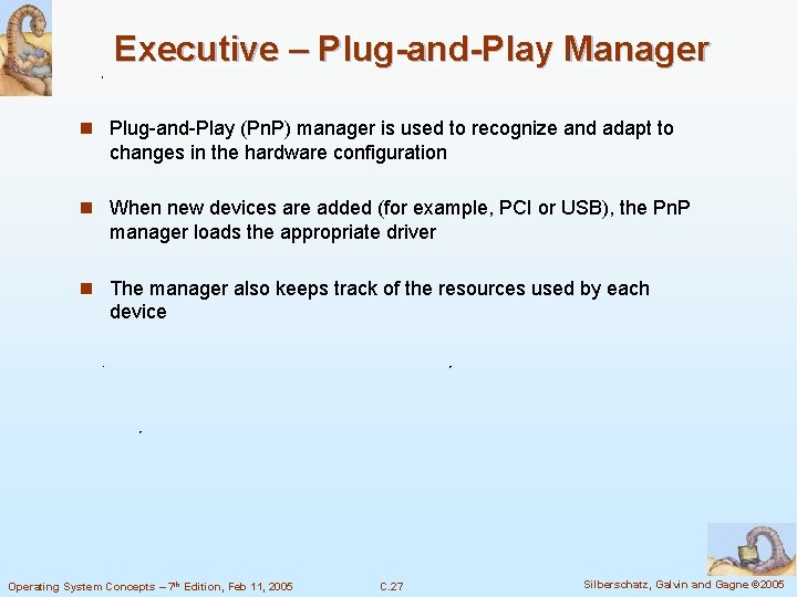 Executive – Plug-and-Play Manager n Plug-and-Play (Pn. P) manager is used to recognize and