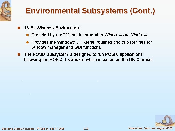 Environmental Subsystems (Cont. ) n 16 -Bit Windows Environment: l Provided by a VDM