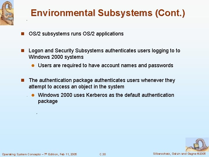 Environmental Subsystems (Cont. ) n OS/2 subsystems runs OS/2 applications n Logon and Security