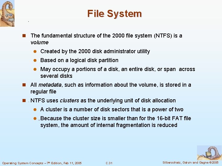 File System n The fundamental structure of the 2000 file system (NTFS) is a File System n The fundamental structure of the 2000 file system (NTFS) is a