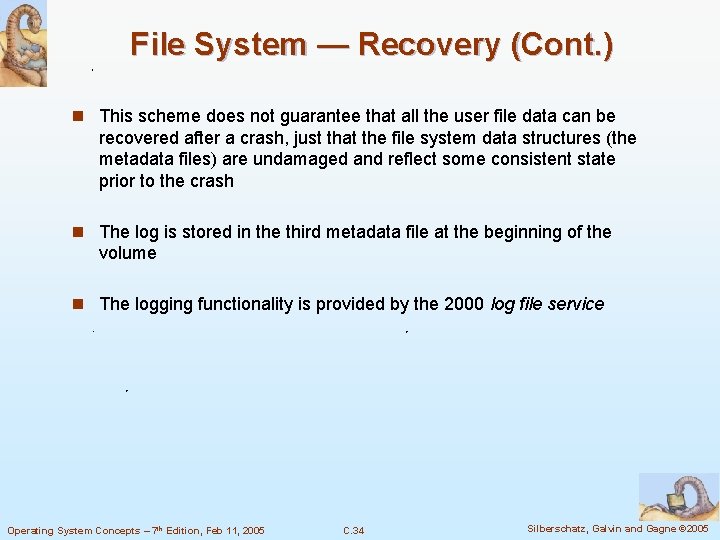 File System — Recovery (Cont. ) n This scheme does not guarantee that all File System — Recovery (Cont. ) n This scheme does not guarantee that all
