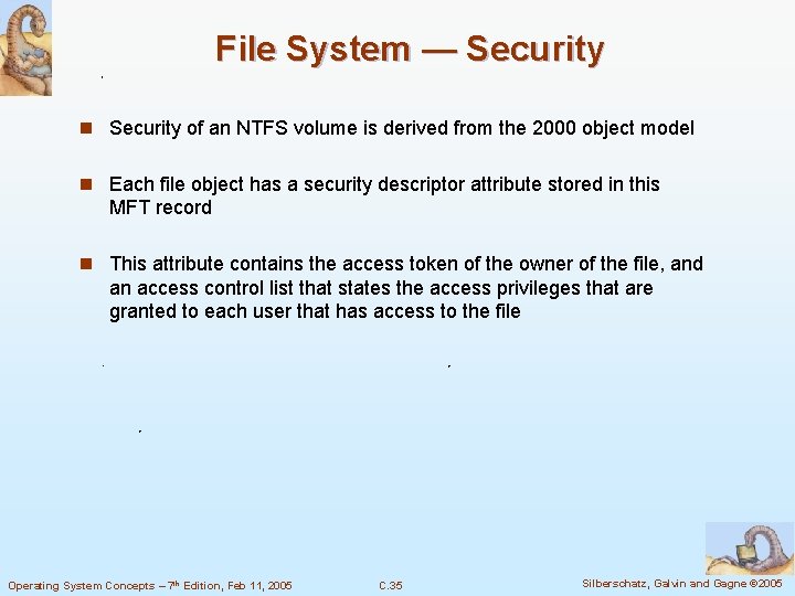 File System — Security n Security of an NTFS volume is derived from the File System — Security n Security of an NTFS volume is derived from the