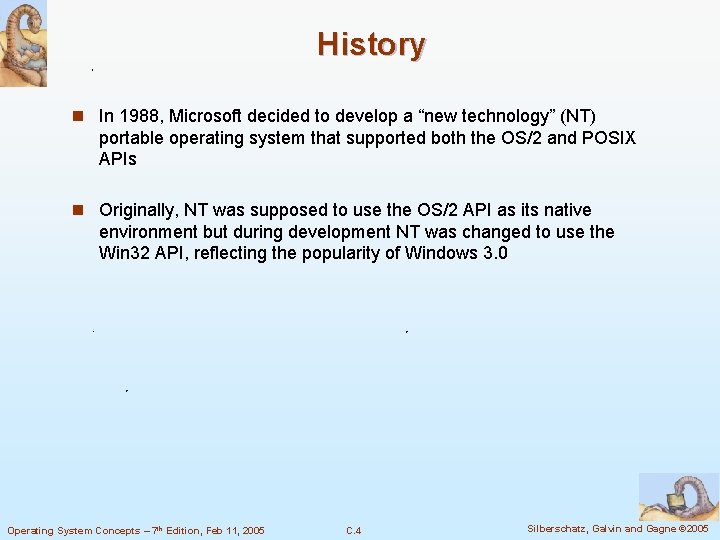 History n In 1988, Microsoft decided to develop a “new technology” (NT) portable operating