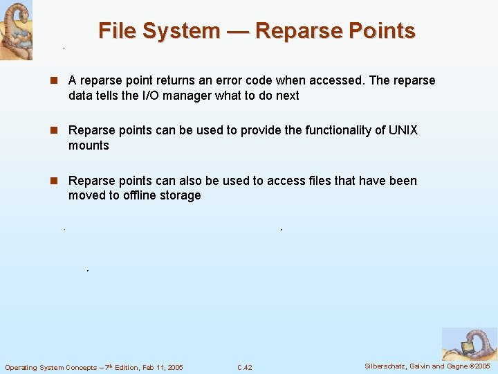 File System — Reparse Points n A reparse point returns an error code when