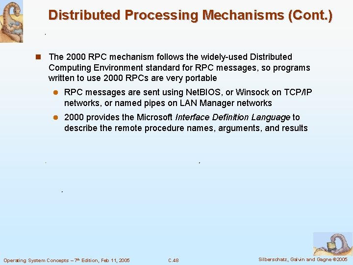 Distributed Processing Mechanisms (Cont. ) n The 2000 RPC mechanism follows the widely-used Distributed